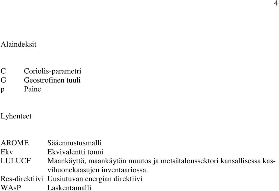 Maankäyttö, maankäytön muutos ja metsätaloussektori kansallisessa