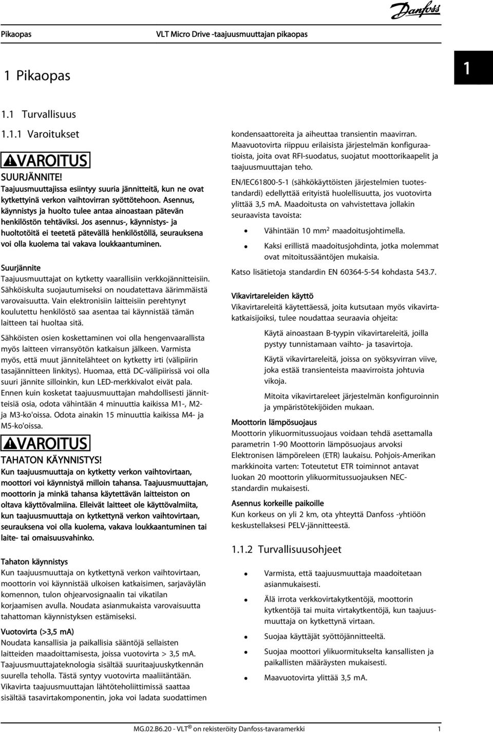 Jos asennus-, käynnistys- ja huoltotöitä ei teetetä pätevällä henkilöstöllä, seurauksena voi olla kuolema tai vakava loukkaantuminen.