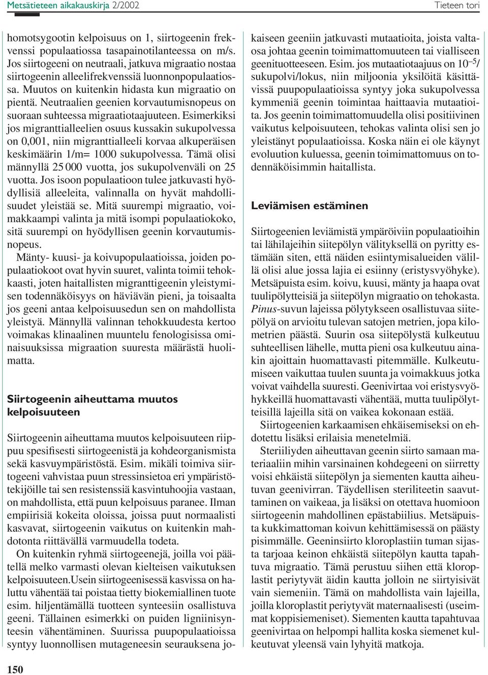 Neutraalien geenien korvautumisnopeus on suoraan suhteessa migraatiotaajuuteen.