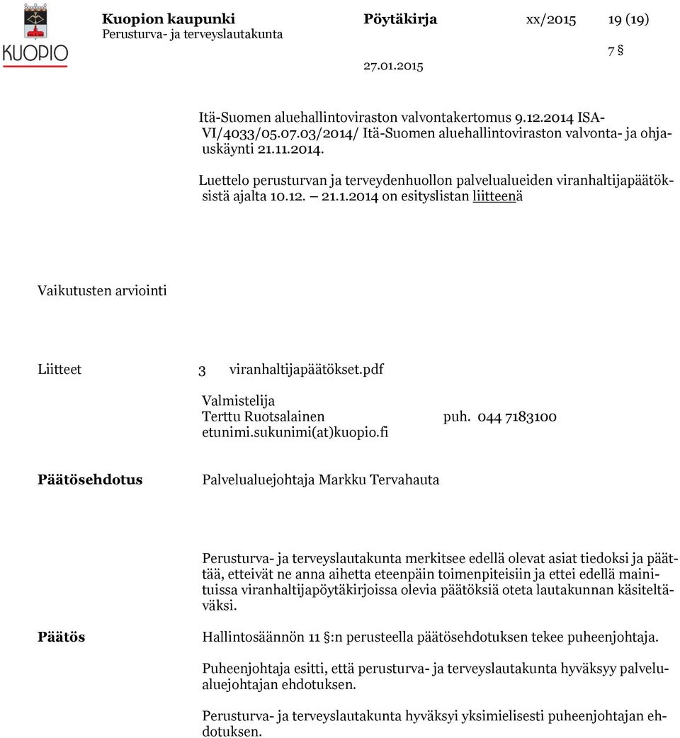 pdf Valmistelija Terttu Ruotsalainen puh. 044 7183100 etunimi.sukunimi(at)kuopio.