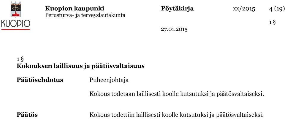 Kokous todetaan laillisesti koolle kutsutuksi ja