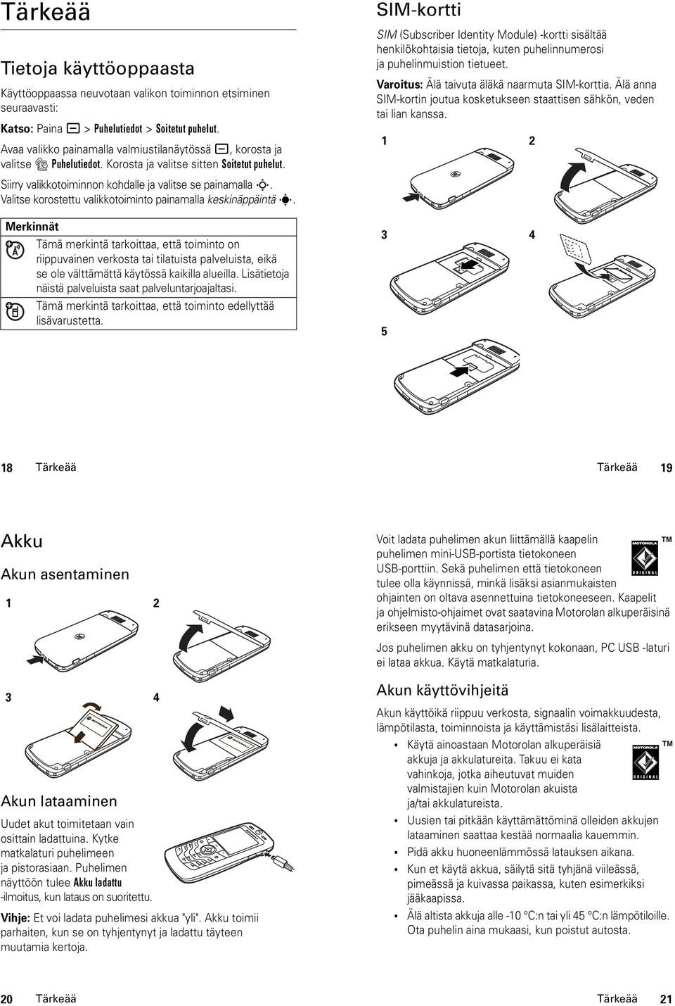 Valitse korostettu valikkotoiminto painamalla keskinäppäintä s.