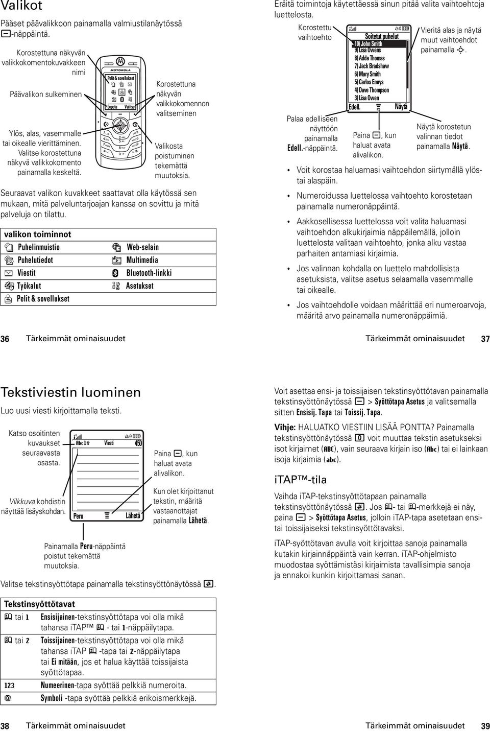 Pelit & sovellukset Seuraavat valikon kuvakkeet saattavat olla käytössä sen mukaan, mitä palveluntarjoajan kanssa on sovittu ja mitä palveluja on tilattu.