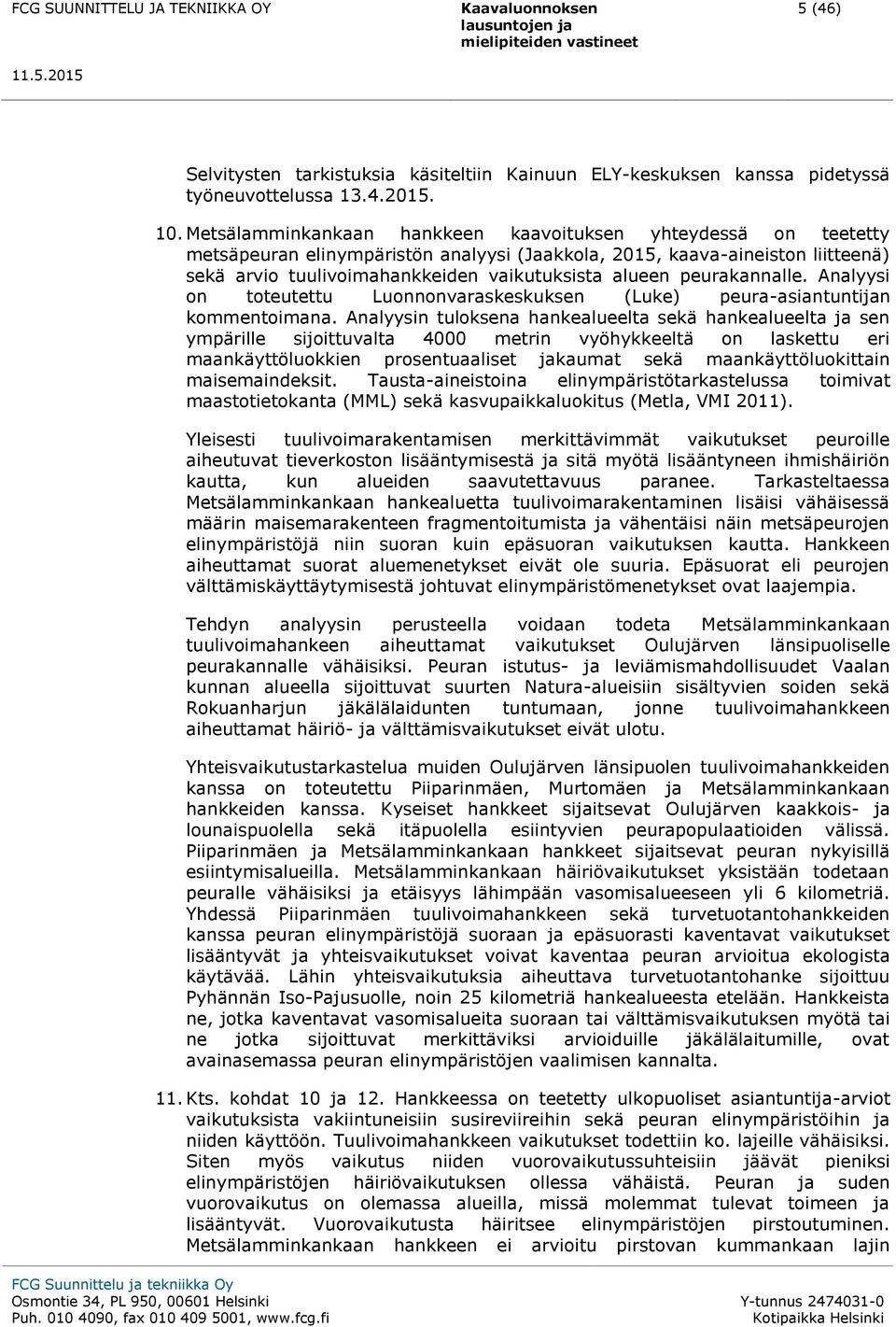 peurakannalle. Analyysi on toteutettu Luonnonvaraskeskuksen (Luke) peura-asiantuntijan kommentoimana.