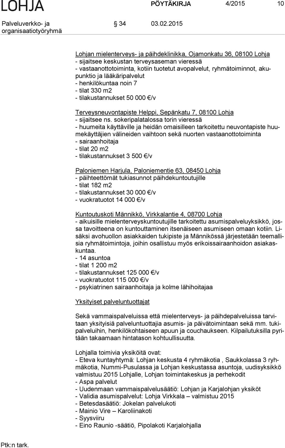 sokeripalatalossa torin vieressä - huumeita käyttäville ja heidän omaisilleen tarkoitettu neuvontapiste huume käyt tä jien välineiden vaihtoon sekä nuorten vastaanottotoiminta - sairaanhoitaja -