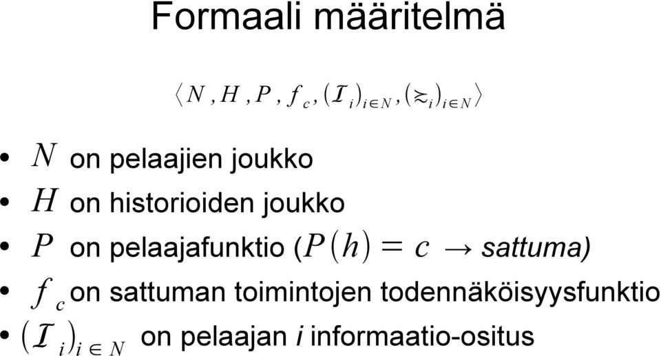 pelaajafunktio ( P h = c sattuma) f c on sattuman