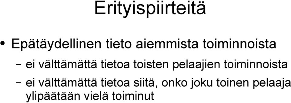 pelaajien toiminnoista ei välttämättä tietoa