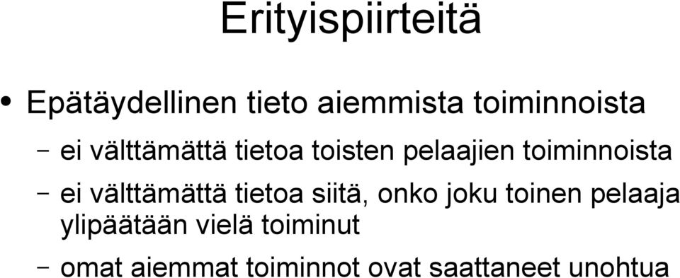 toiminnoista ei välttämättä tietoa siitä, onko joku toinen