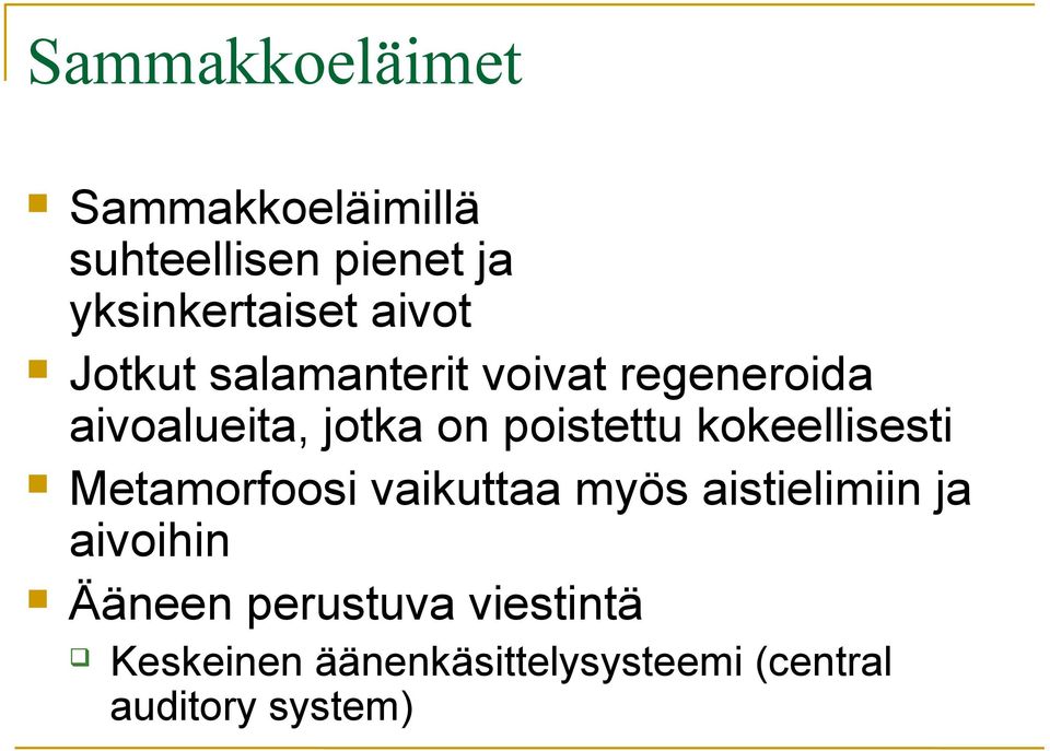 poistettu kokeellisesti Metamorfoosi vaikuttaa myös aistielimiin ja