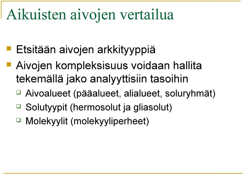 analyyttisiin tasoihin Aivoalueet (pääalueet, alialueet,