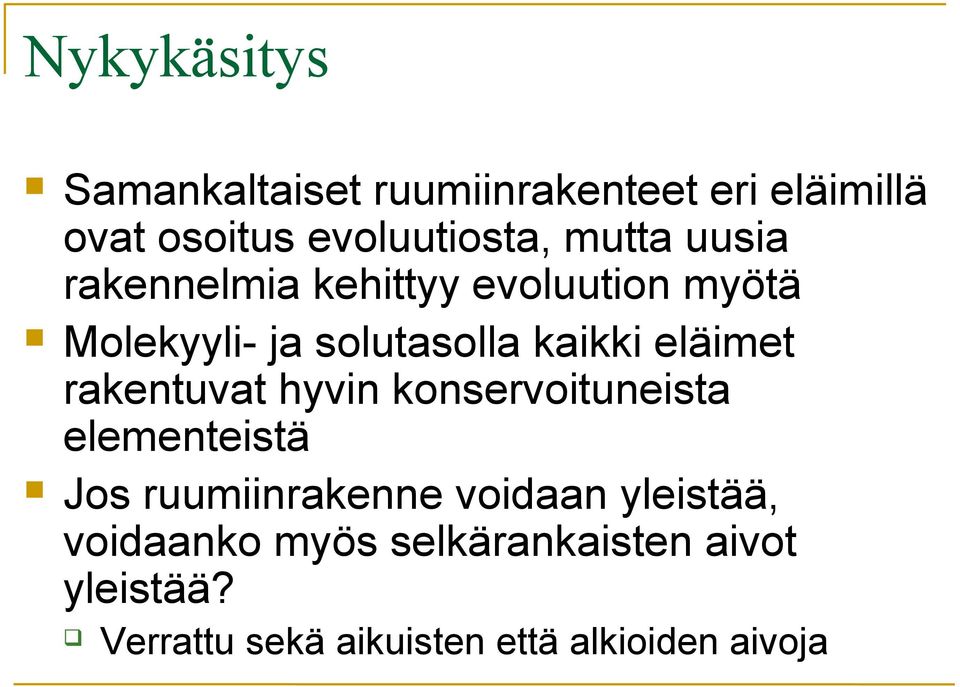 eläimet rakentuvat hyvin konservoituneista elementeistä Jos ruumiinrakenne voidaan