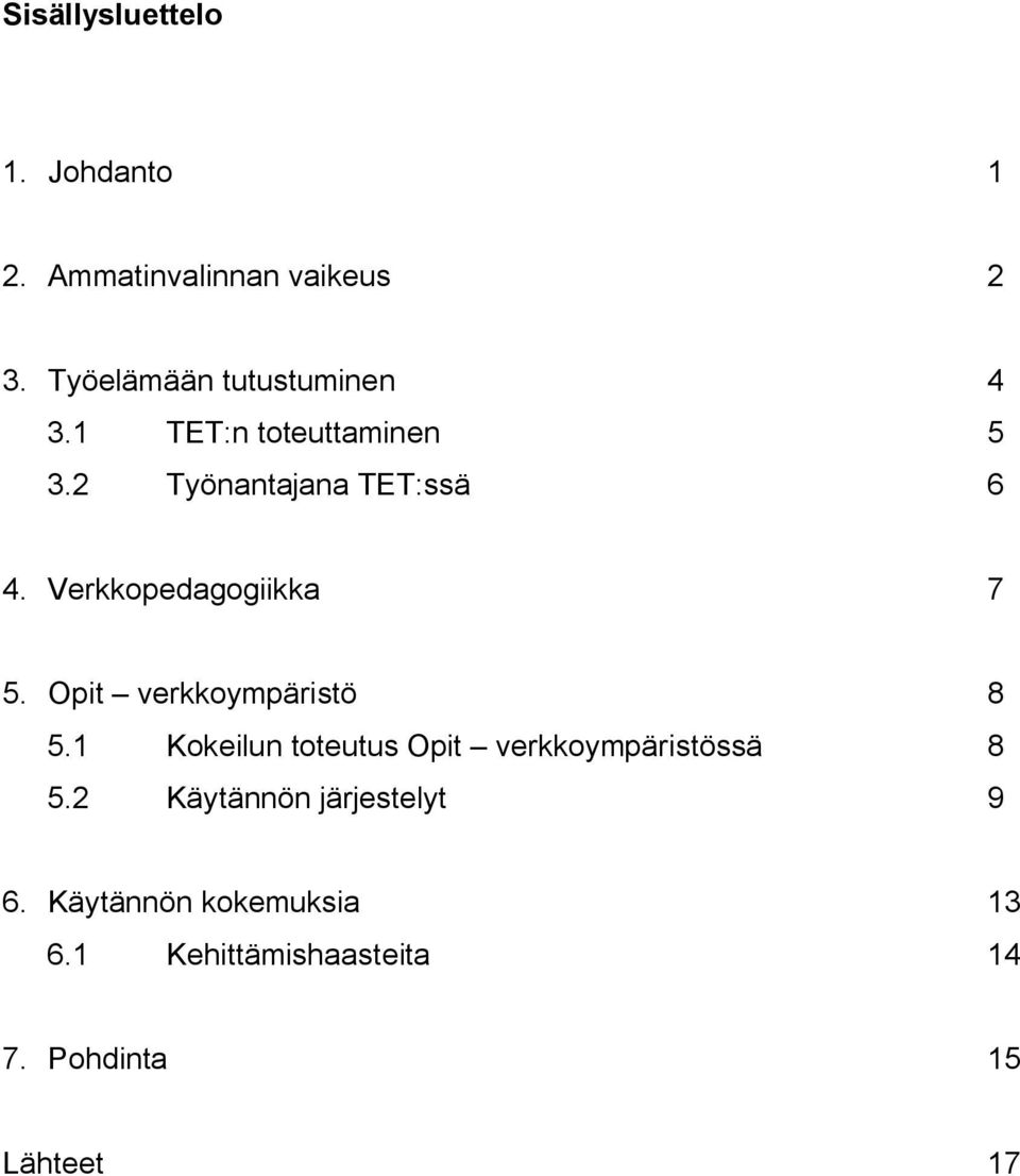 Verkkopedagogiikka 7 5. Opit verkkoympäristö 8 5.
