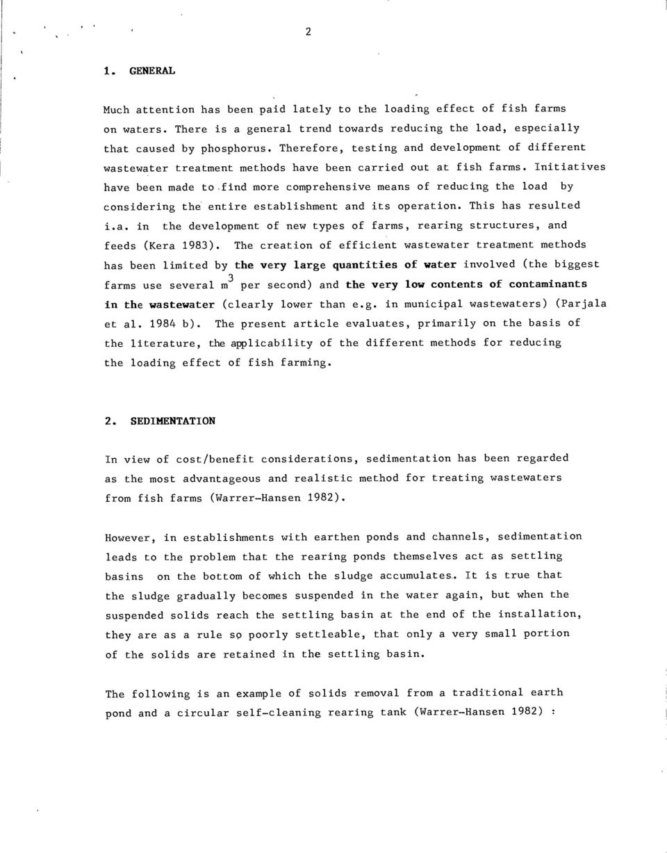 Initiatives have been made to find more comprehensive means of reducing the load by considering the entire establishment and its operation. This has resulted i.a. in the development of new types of farms, rearing structures, and feeds (Kera 1983).