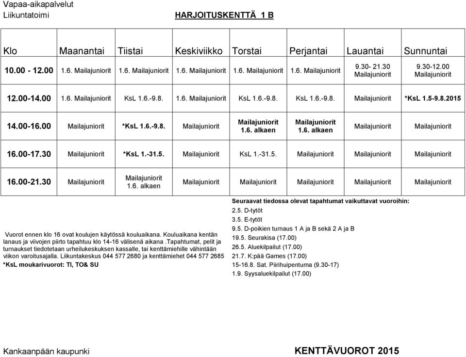 Kouluaikana kentän 19.5. Seurakisa (17.00) lanaus ja viivojen piirto tapahtuu klo 14-16 välisenä aikana.