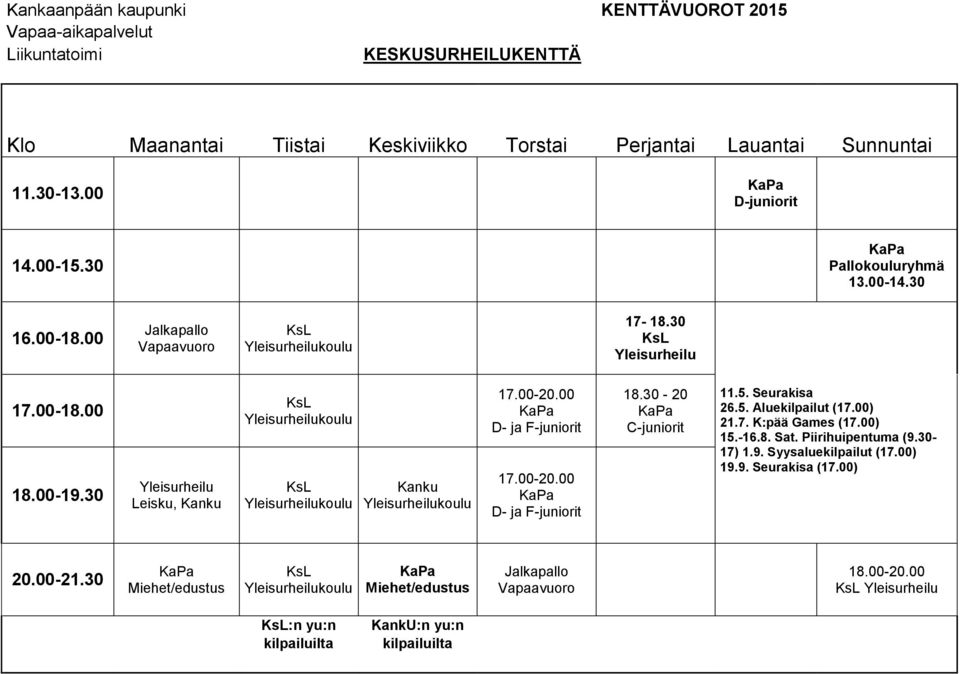 Seurakisa 26.5. Aluekilpailut (17.00) 21.7. K:pää Games (17.00) 15.-16.8. Sat. Piirihuipentuma (9.30-17) 1.9. Syysaluekilpailut (17.00) 19.9. Seurakisa (17.