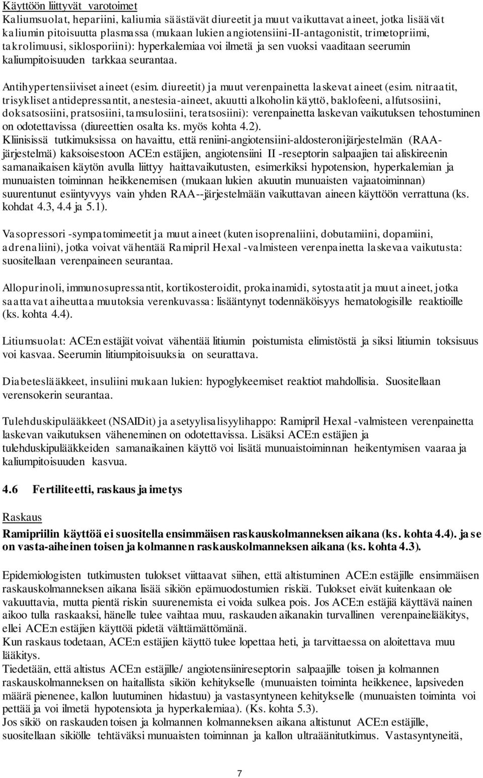 Antihypertensiiviset aineet (esim. diureetit) ja muut verenpainetta laskevat aineet (esim.