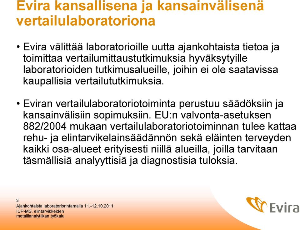 Eviran vertailulaboratoriotoiminta perustuu säädöksiin ja kansainvälisiin sopimuksiin.