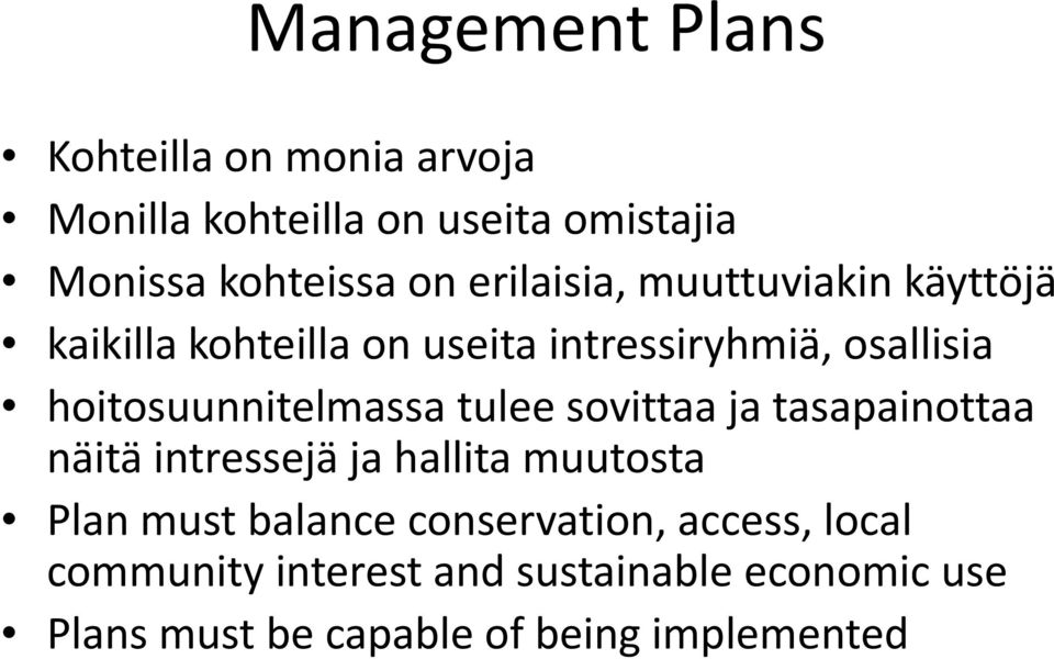 hoitosuunnitelmassa tulee sovittaa ja tasapainottaa näitä intressejä ja hallita muutosta Plan must balance