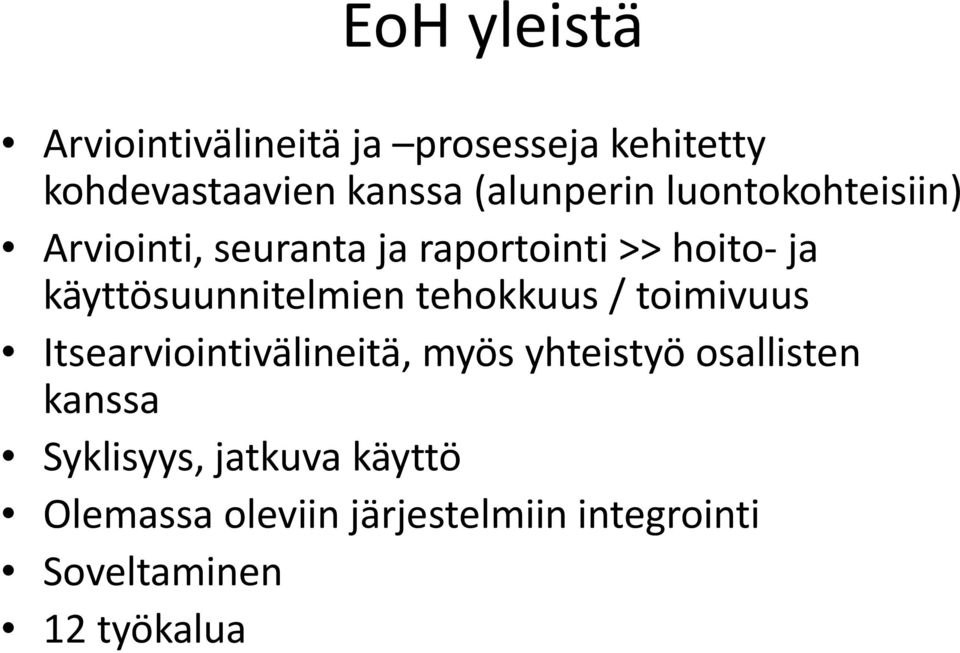 käyttösuunnitelmien tehokkuus / toimivuus Itsearviointivälineitä, i i i ä myös yhteistyö