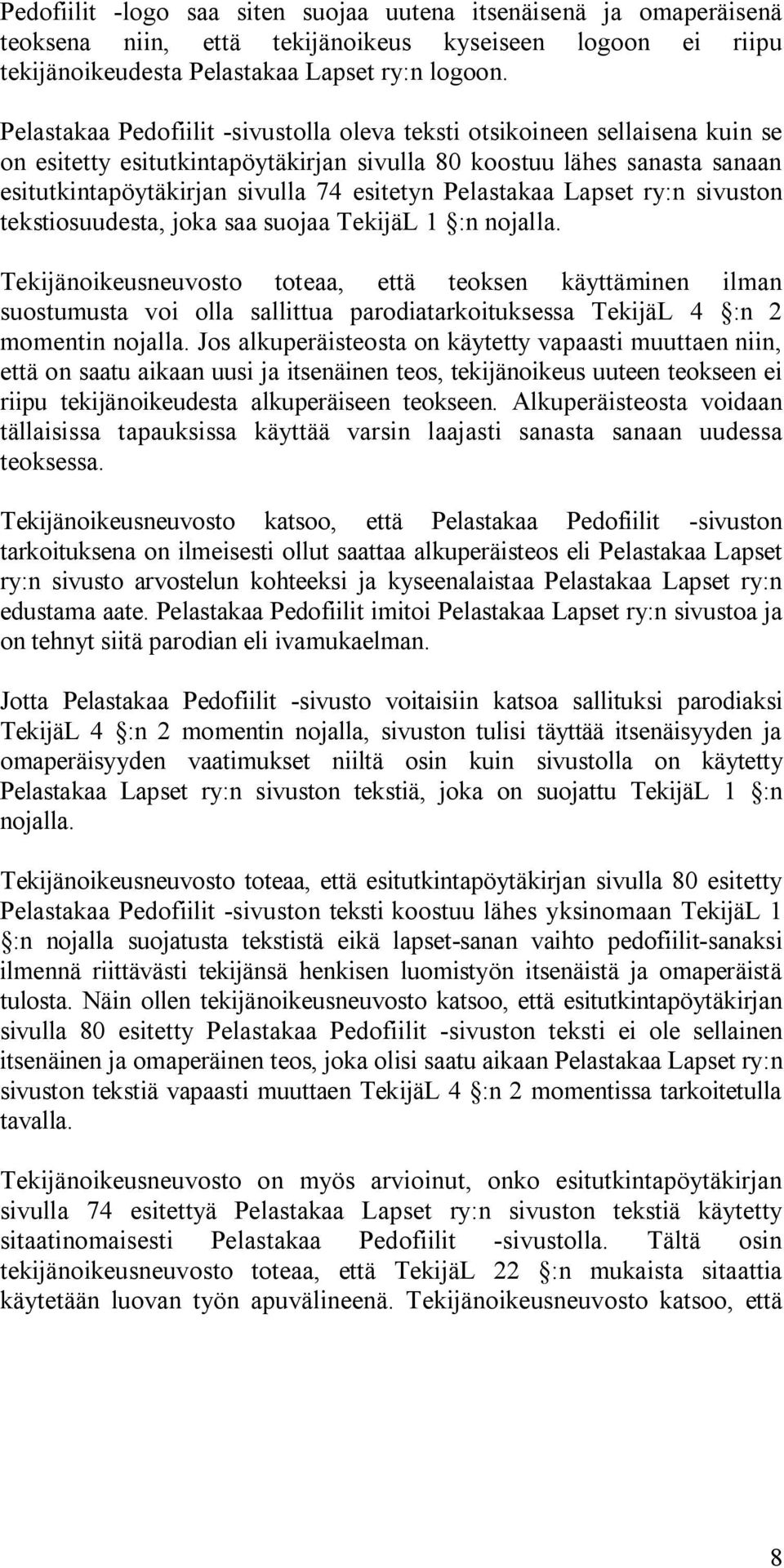 Pelastakaa Lapset ry:n sivuston tekstiosuudesta, joka saa suojaa TekijäL 1 :n nojalla.