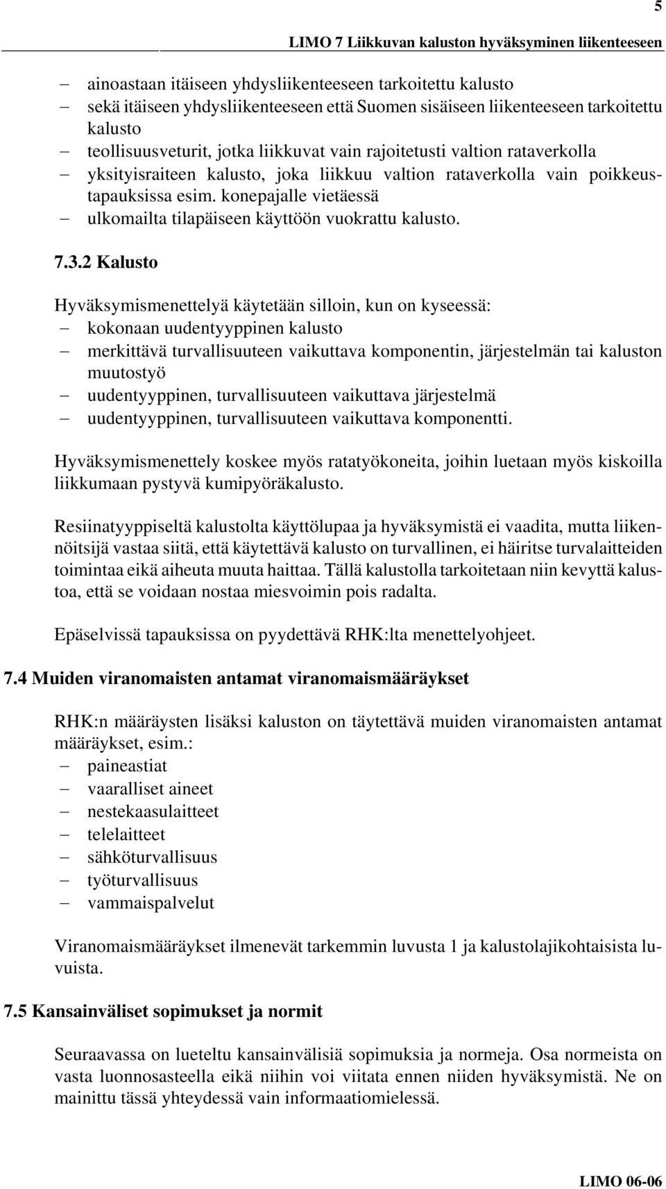 konepajalle vietäessä ulkomailta tilapäiseen käyttöön vuokrattu kalusto. 7.3.