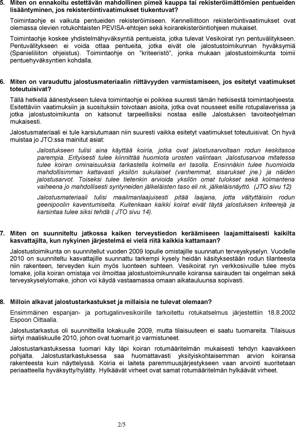 Toimintaohje koskee yhdistelmähyväksyntiä pentueista, jotka tulevat Vesikoirat ryn pentuvälitykseen.