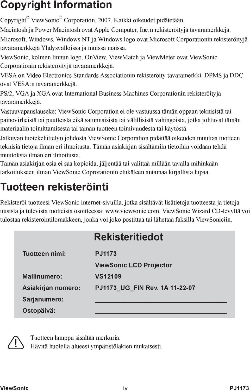 , kolmen linnun logo, OnView, ViewMatch ja ViewMeter ovat Corporationin rekisteröityjä tavaramerkkejä. VESA on Video Electronics Standards Associationin rekisteröity tavaramerkki.