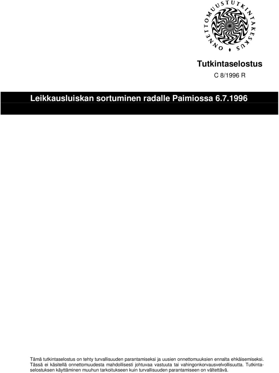 Tässä ei käsitellä onnettomuudesta mahdollisesti johtuvaa vastuuta tai