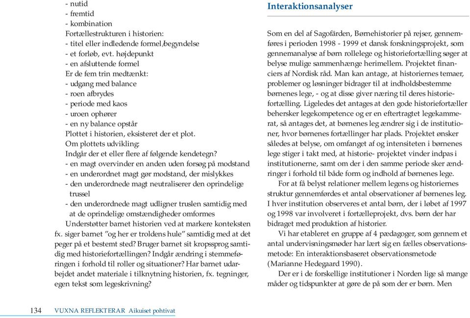 Om plottets udvikling: Indgår der et eller flere af følgende kendetegn?