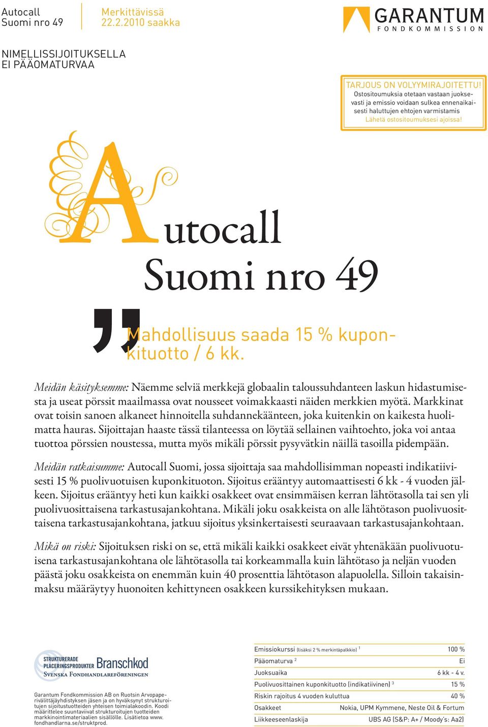 utocall Suomi nro 49 Mahdollisuus saada 15 % kuponkituotto / 6 kk.