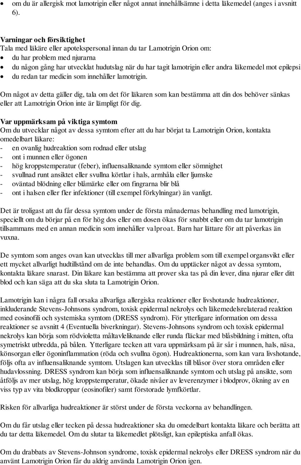 andra läkemedel mot epilepsi du redan tar medicin som innehåller lamotrigin.