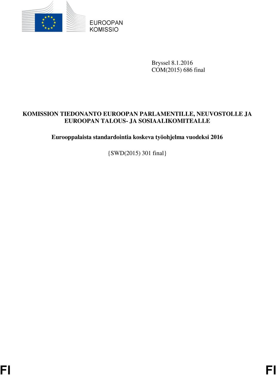PARLAMENTILLE, NEUVOSTOLLE JA EUROOPAN TALOUS- JA