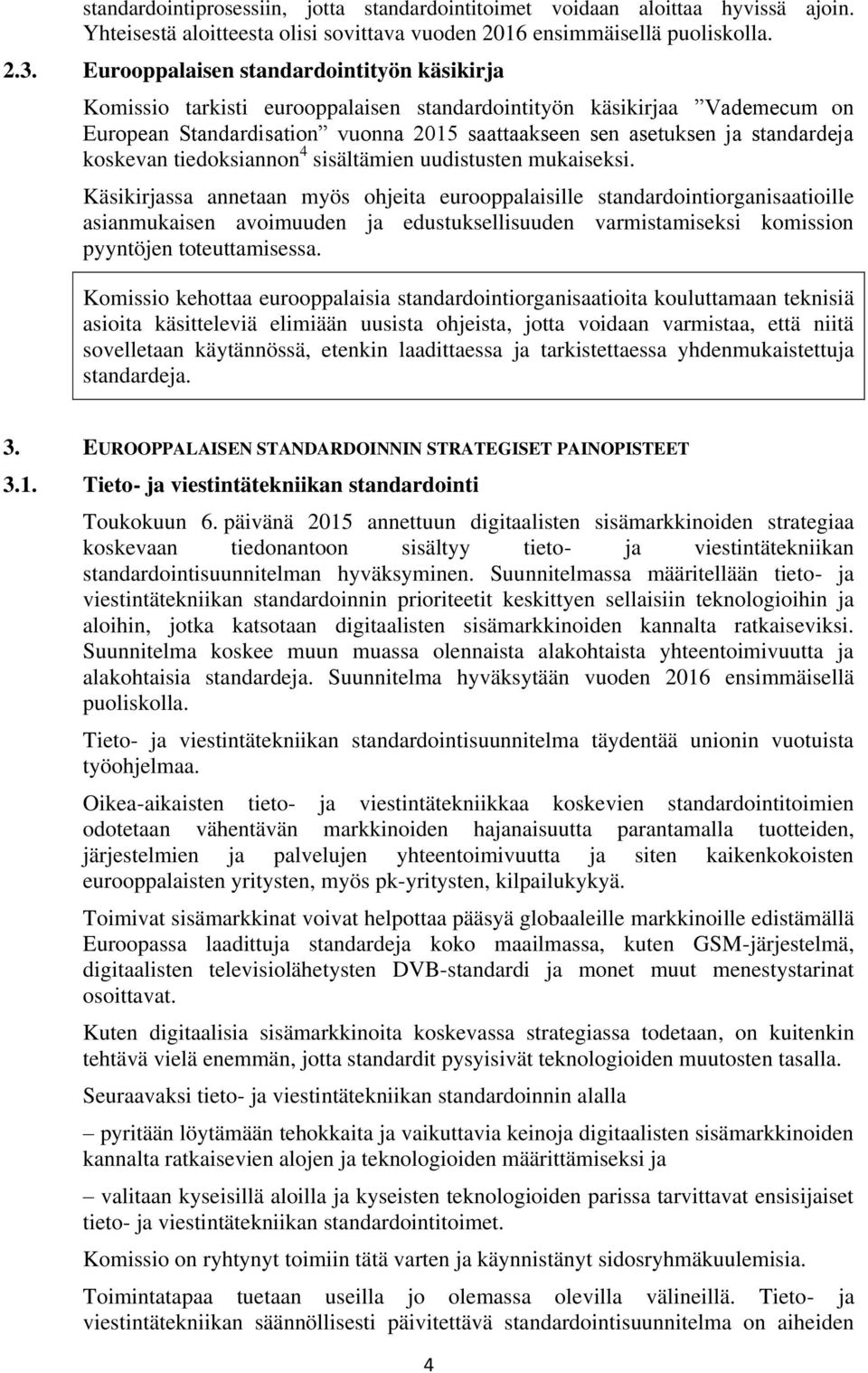 koskevan tiedoksiannon 4 sisältämien uudistusten mukaiseksi.