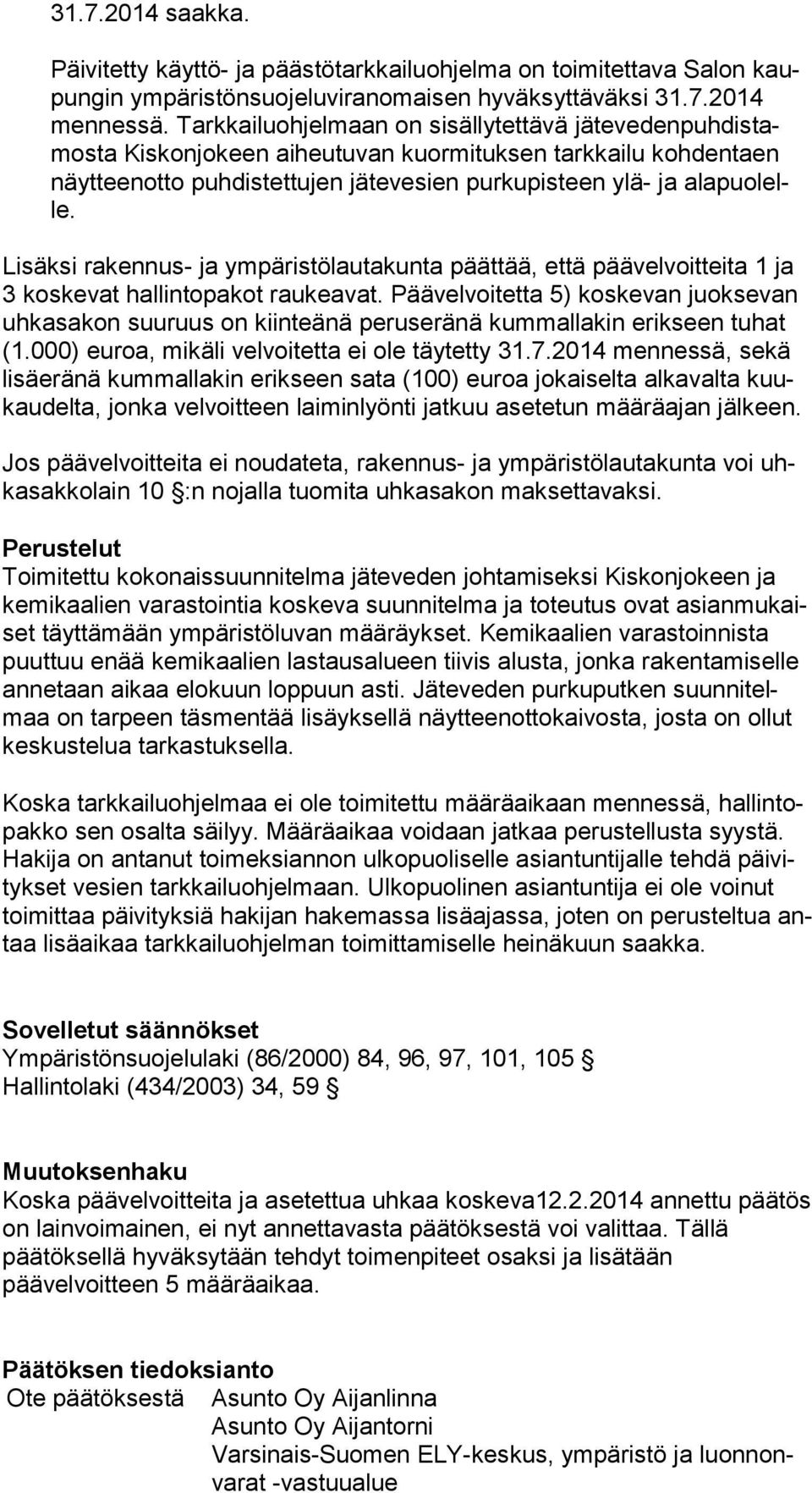 lelle. Lisäksi rakennus- ja ympäristölautakunta päättää, että päävelvoitteita 1 ja 3 koskevat hallintopakot raukeavat.