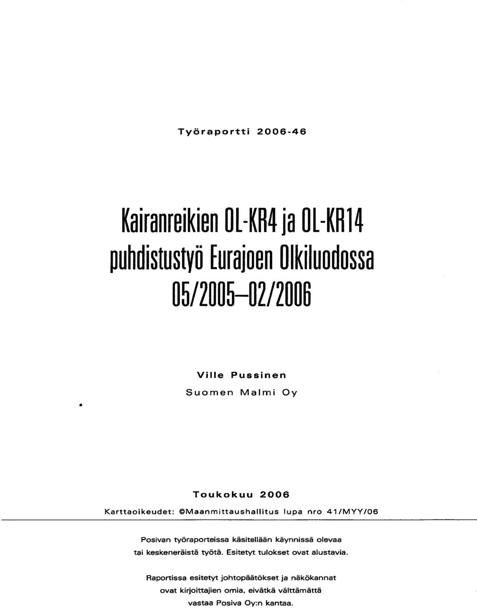 työraporteissa käsitellään käynnissä olevaa tai keskeneräistä työtä. Esitetyt tulokset ovat alustavia.