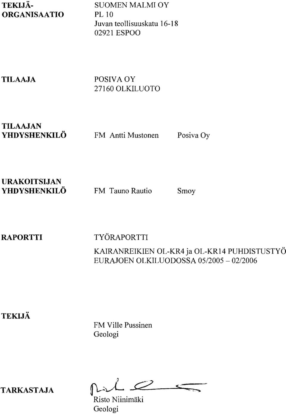 Smoy RAPORTTI TYÖRAPORTTI KAIRANREIKIEN OL-KR4 ja OL-KR14 PUHDISTUSTYÖ EURAJOEN OLKILUODOSSA