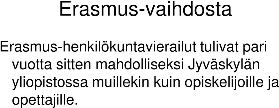 pari vuotta sitten mahdolliseksi