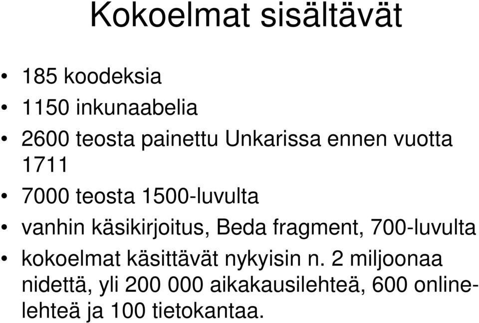 käsikirjoitus, Beda fragment, 700-luvulta kokoelmat käsittävät nykyisin n.