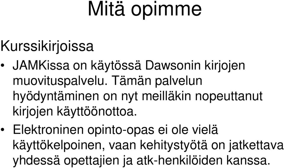 Tämän palvelun hyödyntäminen on nyt meilläkin nopeuttanut kirjojen