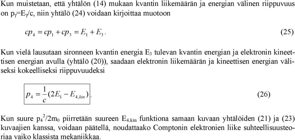 elektronin liikeäärän ja kineettisen energian äliseksi kokeelliseksi riiuuudeksi (, ).