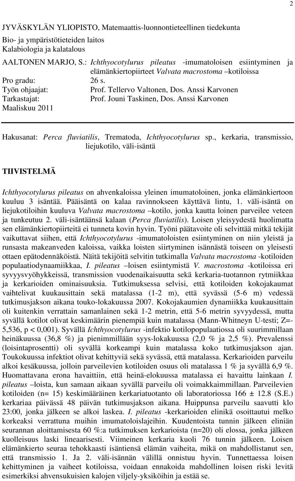 Anssi Karvonen Tarkastajat: Prof. Jouni Taskinen, Dos. Anssi Karvonen Maaliskuu 211 Hakusanat: Perca fluviatilis, Trematoda, Ichthyocotylurus sp.