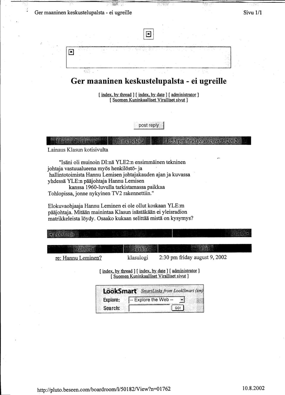 ,,7"",:,'"",,' Lainaus Klasun kotisivulta "Isäni oli muinoin DI:nä YLE2:n ensimmäinen tekninen johtaja vastuualueena myös henkilöstö- ja hallintotoimista Hannu Lemisenjohtajakauden ajan ja kuvassa