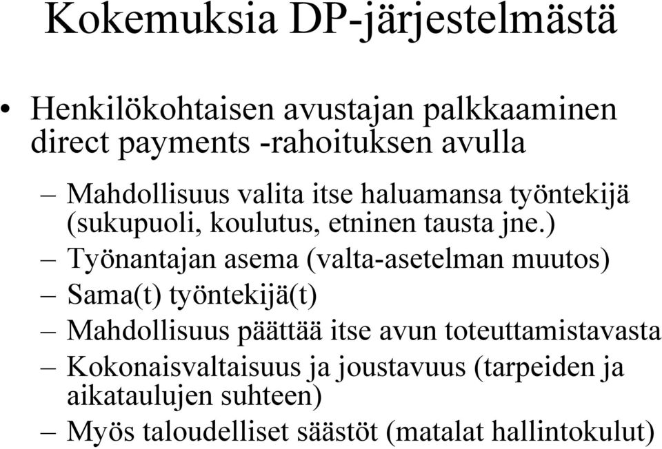 ) Työnantajan asema (valta-asetelman muutos) Sama(t) työntekijä(t) Mahdollisuus päättää itse avun