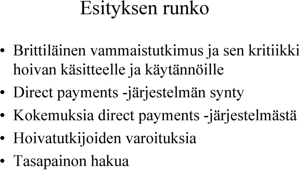 payments -järjestelmän synty Kokemuksia direct payments