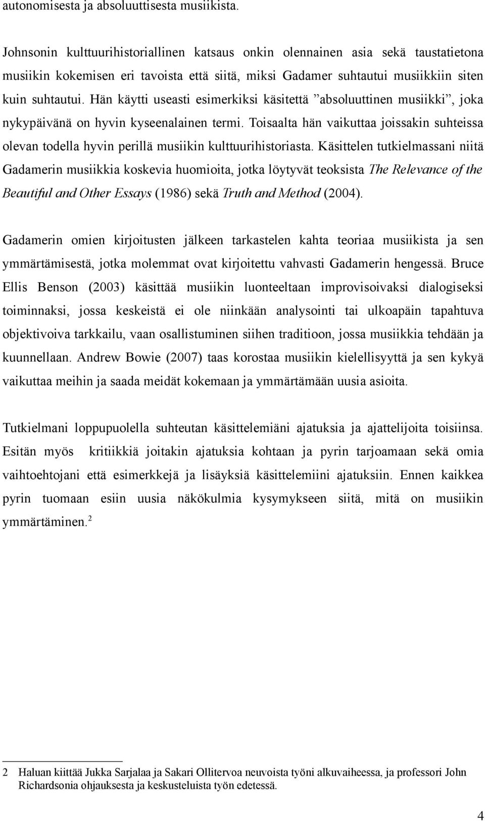 Hän käytti useasti esimerkiksi käsitettä absoluuttinen musiikki, joka nykypäivänä on hyvin kyseenalainen termi.