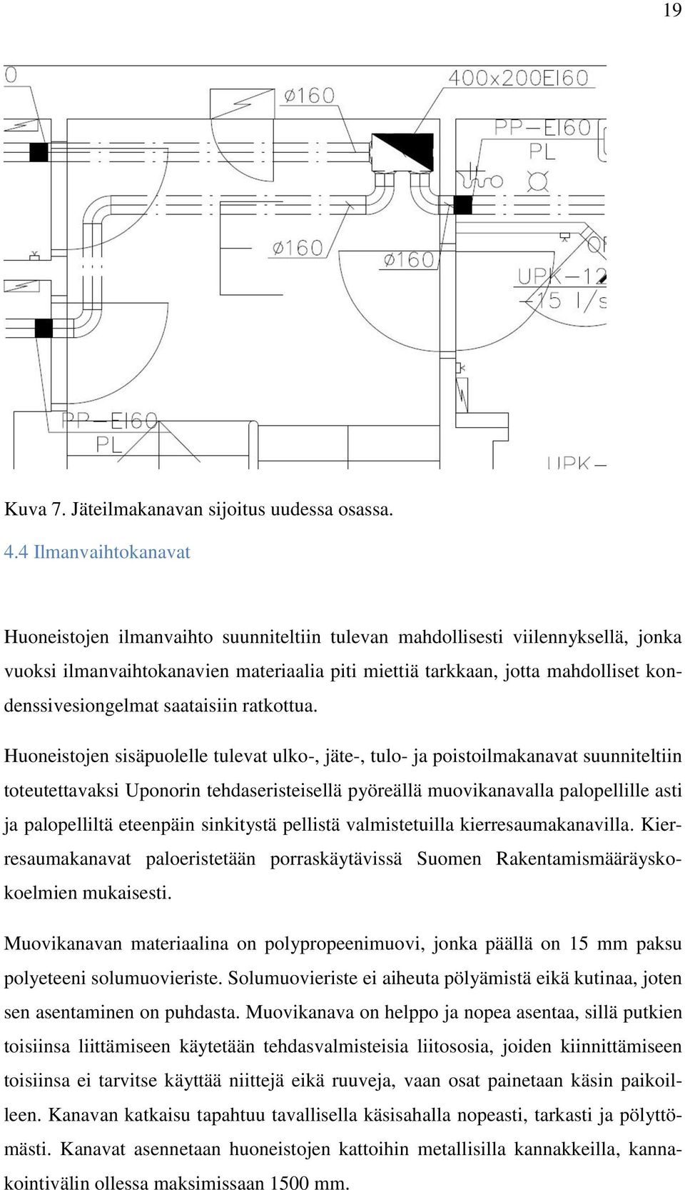 kondenssivesiongelmat saataisiin ratkottua.