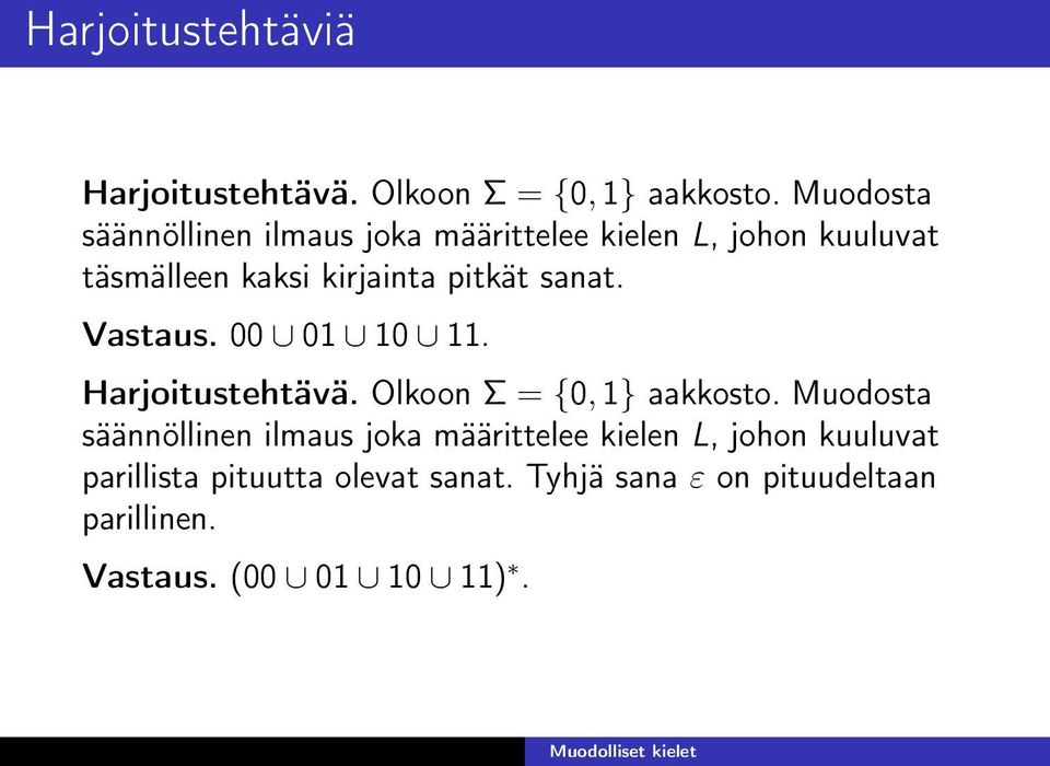 pitkät sanat. Vastaus. 00 01 10 11. Harjoitustehtävä. Olkoon Σ = {0, 1} aakkosto.