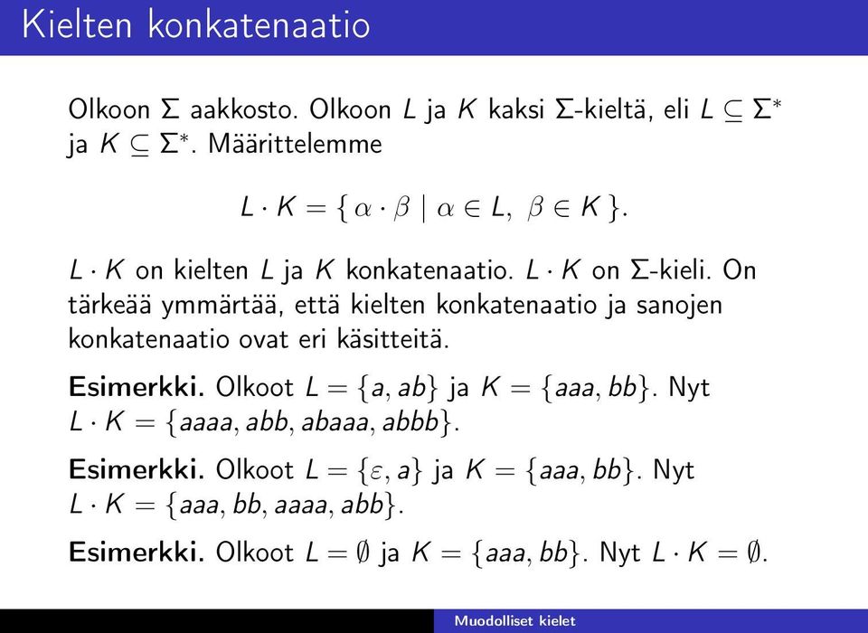 On tärkeää ymmärtää, että kielten konkatenaatio ja sanojen konkatenaatio ovat eri käsitteitä. Esimerkki.