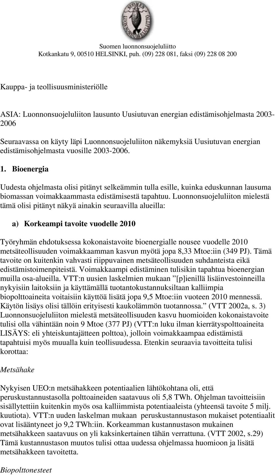 Luonnonsuojeluliiton näkemyksiä Uusiutuvan energian edistämisohjelmasta vuosille 2003-2006. 1.