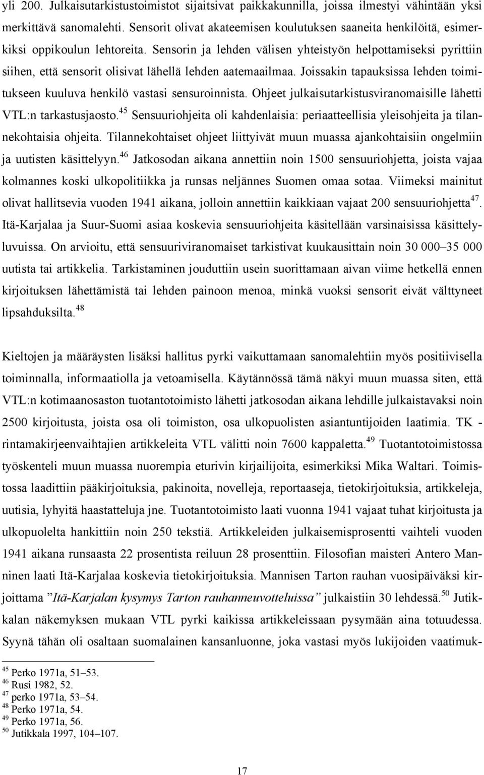 Sensorin ja lehden välisen yhteistyön helpottamiseksi pyrittiin siihen, että sensorit olisivat lähellä lehden aatemaailmaa.